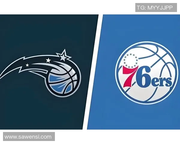 NBA2021赛季76人对阵魔术精彩回顾与赛后分析